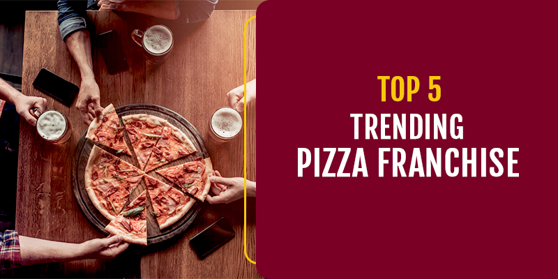 Top 5 Trending Pizza Franchise